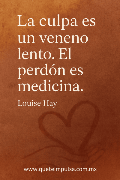 Frase de Louise Hay sobre el perdón y la culpa, en fondo cálido con ilustración de corazón en una mano.